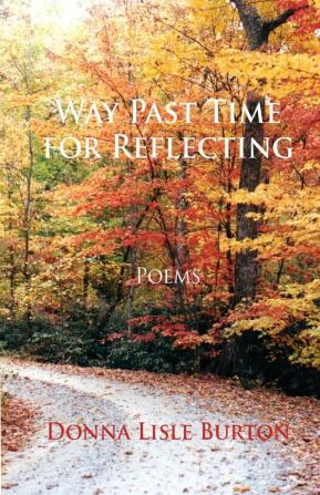 Way Past Time for Reflecting: Poems