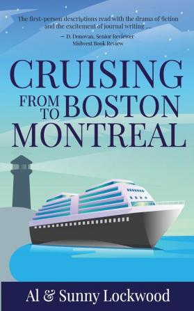 Cruising From Boston to Montreal: Discovering coastal and riverside wonders in Maine the Canadian Maritimes and along the St. Lawrence River