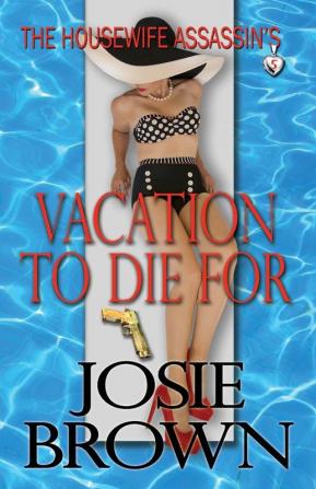 The Housewife Assassin's Vacation to Die For: 5