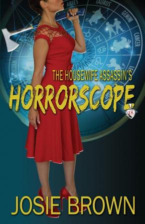 The Housewife Assassin's Horrorscope: Book 18 - The Housewife Assassin Series