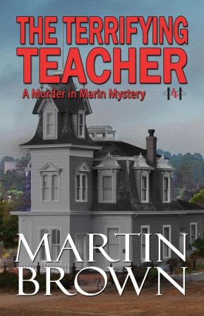 The Terrifying Teacher: 4 (Murder in Marin Mystery)