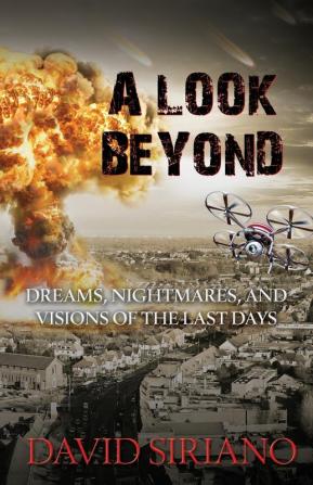 A Look Beyond: Dreams Nightmares and Visions of the Last Days