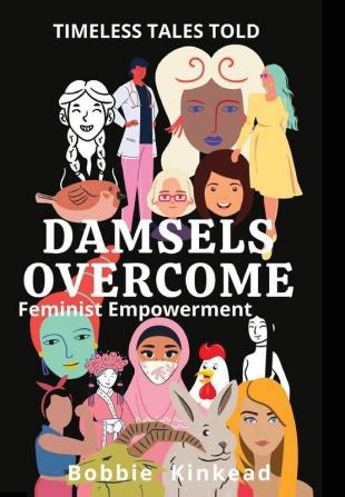 Damsels Overcome: Feminist Empowerment: 1 (Timeless Tales Told)