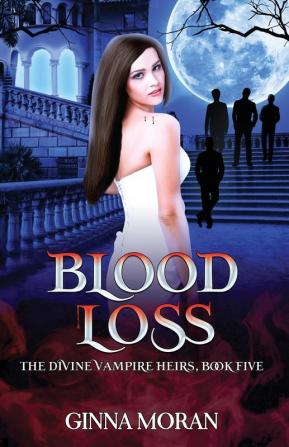 Blood Loss: 5 (Divine Vampire Heirs)