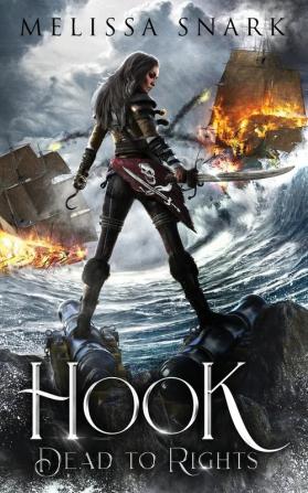 Hook: Dead to Rights: 1 (Captain Hook and the Pirates of Neverland)