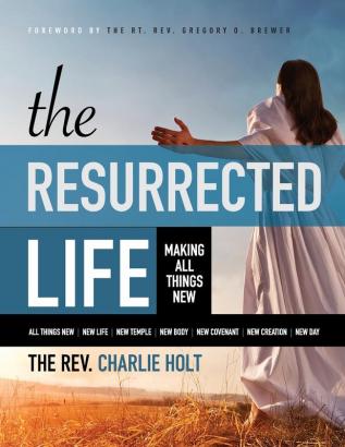 The Resurrected Life: Making All Things New Large Print Edition: 2 (Christian Life Trilogy)