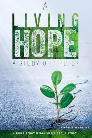 A Living Hope: A Study of 1 Peter