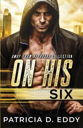 On His Six: An Away From Keyboard Romantic Suspense Standalone: 3