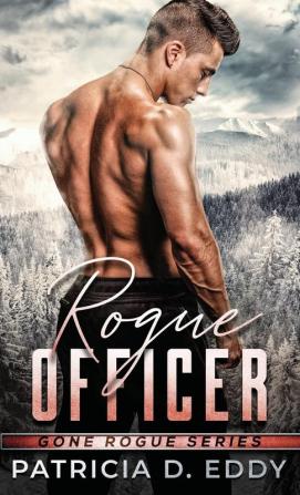 Rogue Officer: A Protector Romantic Suspense Standalone: 2 (Gone Rogue)