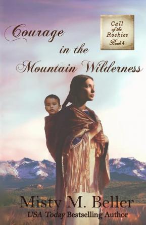 Courage in the Mountain Wilderness: 4 (Call of the Rockies)