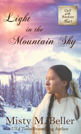 Light in the Mountain Sky: 3 (Call of the Rockies)