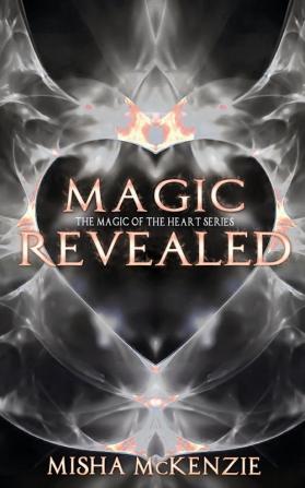 Magic Revealed: 4 (Magic of the Heart)