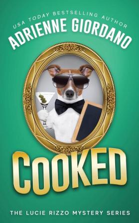 Cooked: Misadventures of a Frustrated Mob Princess: 5 (Lucie Rizzo Mystery)