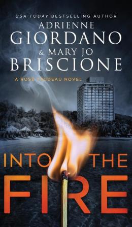 Into The Fire: A Gripping Amateur Sleuth Mystery: 1 (A Rose Trudeau Mystery)