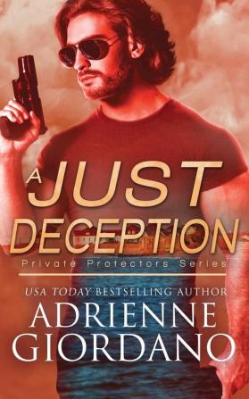 A Just Deception: A Romantic Suspense Series: 4 (Private Protectors)