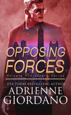 Opposing Forces: A Romantic Suspense Series: 6 (Private Protectors)