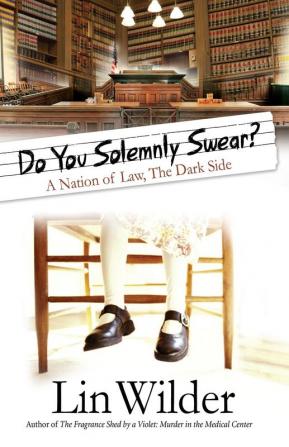 Do You Solemnly Swear?: A Nation of Law The Dark Side: 2 (Lindsey McCall Medical Mystery)