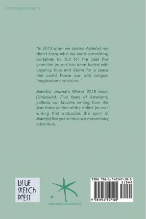 (Un)bound: Five Years of Asterisms An Aster(ix) Anthology