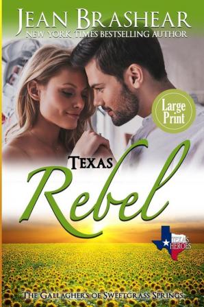 Texas Rebel (Large Print Edition): The Gallaghers of Sweetgrass Springs: 4