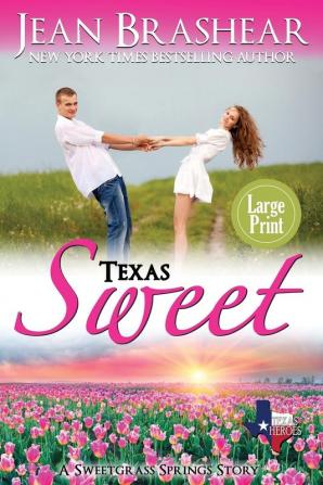 Texas Sweet (Large Print Edition): A Sweetgrass Springs Story: 10