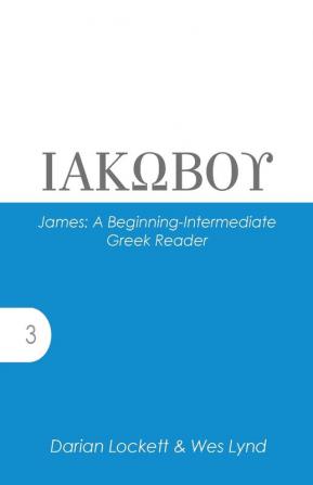 James: A Beginning-Intermediate Greek Reader: 3 (Accessible Greek Readers and Online Resources)