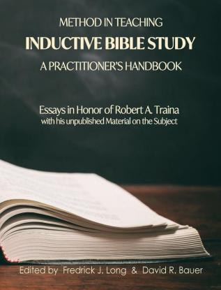 Method in Teaching Inductive Bible Study-A Practitioner's Handbook: Essays in Honor of Robert A. Traina: 2 (Glossahouse Festschrift)