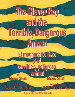 The Clever Boy and the Terrible Dangerous Animal - El muchachito listo y el terrible y peligroso animal: English-Spanish Edition (Teaching Stories)