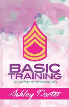 Basic Training: How to Prepare for Your Spiritual Quest