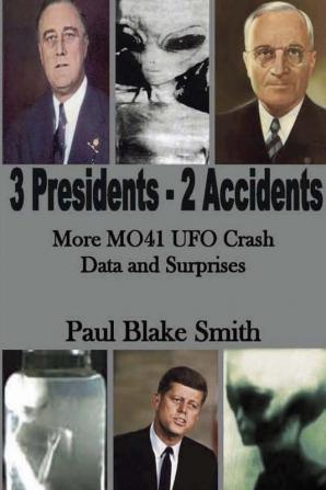 3 Presidents 2 Accidents: More MO41 UFO Data and Surprises