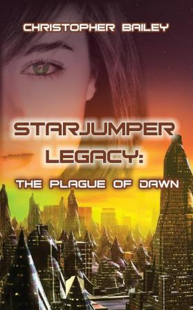 The Plague of Dawn (Starjumper Legacy Book 3)