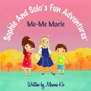 Sophie And Solo's Fun Adventures: Me-Me Marie: 3 (Sophie & Solo's Fun Adventures)