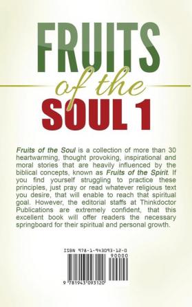 Fruits of the Soul 1: A Collection of 30 Stories Which Proves That God's Words Are Not Wasted But Richly Rewarded