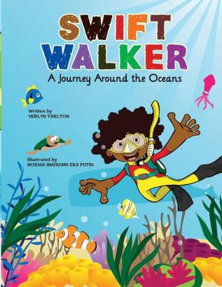 Swift Walker: A Journey Around the Oceans: 2 (Swift Walker Science and Geography Books for Kids)