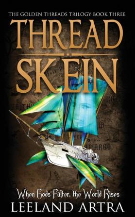 Thread Skein: Golden Threads Trilogy Book Three: 3