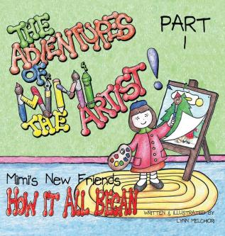 The Adventures of Mimi the Artist: Part 1 - How it All Began