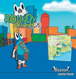 Roundy and Friends: Soccertowns Book 8 - Boston