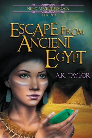 Escape from Ancient Egypt: 2 (Neiko Adventure Saga)