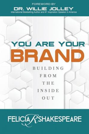 You Are Your Brand: Building From The Inside Out