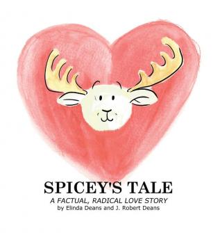 Spicey's Tale: A Factual Radical Love Story