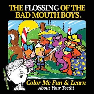 The Flossing of the Bad Mouth Boys: A Children's Story Coloring and Activity Book