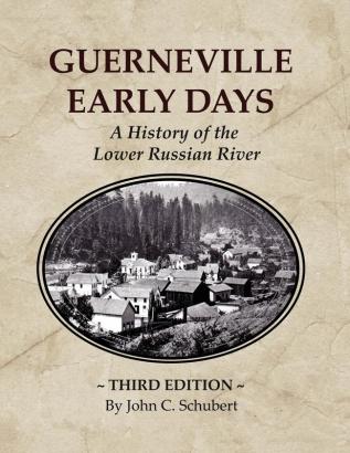 Guerneville Early Days: A History of the Lower Russian River