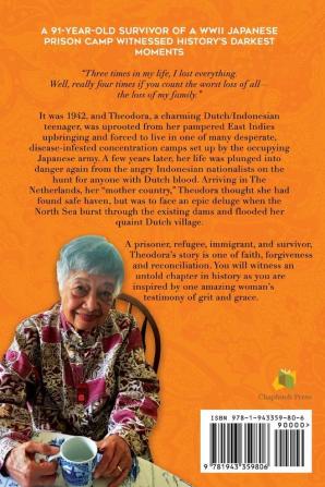 Theodora: How I Survived a WW2 Japanese Prison Camp Fled Indonesian Extremists and Escaped the Great Dutch Flood