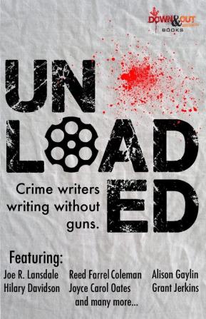 Unloaded: Crime Writers Writing Without Guns