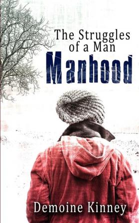 Manhood: The Struggles of a man