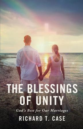 The Blessings of Unity: God's Best for Our Marriages