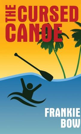 The Cursed Canoe: In Which Molly Experiences the World-Famous Labor Day Canoe Race and Endures that Awful Mix-Up at the Hotel: 2 (Professor Molly Mysteries)