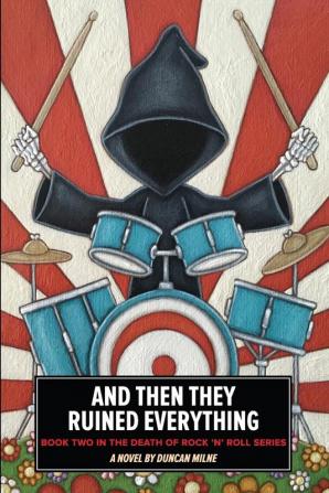 And Then They Ruined Everything: Book Two in the Death of Rock 'n' Roll Series