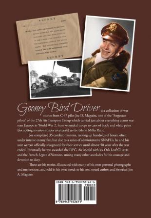 Gooney Bird Driver: The stories of WW2 C-47 pilot Joe D. Maguire and the combat missions that led to his honors and awards decades later