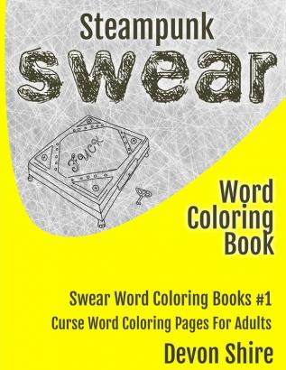 Steampunk Swear Word Coloring Book: Curse Word Coloring Pages for Adults