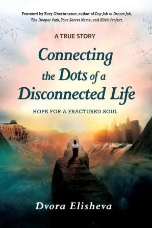 Connecting the Dots of a Disconnected Life: Hope for a Fractured Soul